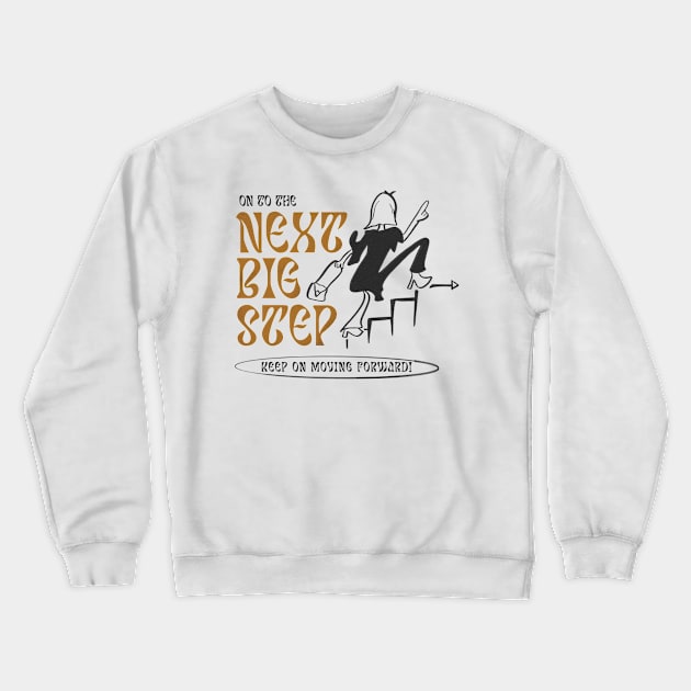 In to the next big step Crewneck Sweatshirt by Ruxcel23